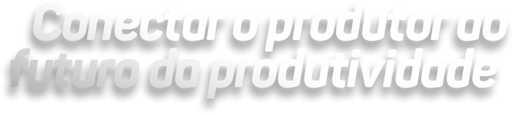 Conectar o produtor ao futuro da produtividade
